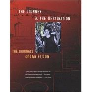 The Journey is the Destination The Journals of Dan Eldon