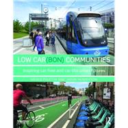 Low Car(bon) Communities: Inspiring Car-Free and Car-Lite Urban Futures