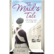 The Maid's Tale A Revealing Memoir of Life Below Stairs