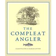 The Compleat Angler: Or; the Contemplative Man's Recreation