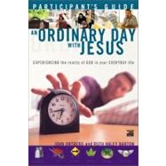 Ordinary Day with Jesus : Experiencing the Reality of God in Your Everyday Life