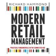 Modern Retail Management : Practical Retail Fundamentals in the Connected Age