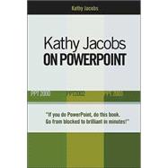 Kathy Jacobs on PowerPoint Unlease the Power of PowerPoint