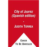 City of Juarez (Spanish Edition) : Under the Shadow of Drug Trafficking