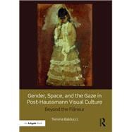 Gender, Space, and the Gaze in Post-Haussmann Visual Culture: Beyond the FlGneur