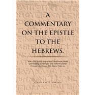 A Commentary on the Epistle to the Hebrews.