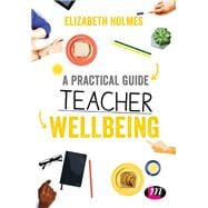 A Practical Guide to Teacher Wellbeing book cover, ISBN 9781526445865