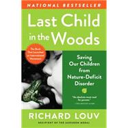 Last Child in the Woods : Saving Our Children from Nature-Deficit Disorder