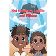 Not to Worry, Lucille and Wilson book cover, ISBN 9781639615865