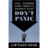 Don't Panic ISIS, Terror and Today's Middle East