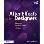 After Effects for Designers: Graphic and Interactive Design in Motion