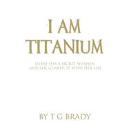 I Am Titanium