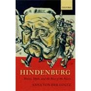 Hindenburg Power, Myth, and the Rise of the Nazis