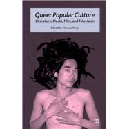 Queer Popular Culture: Literature, Media, Film and Television