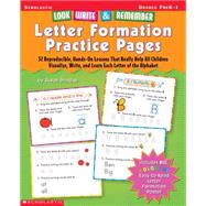 Look, Write & Remember Letter Formation Practice Pages 52 Reproducible, Hands-On Lessons That Really Help All Children Visualize, Write, and Learn Each Letter of the Alphabet