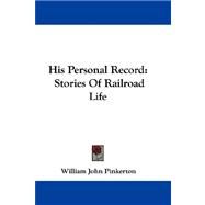 His Personal Record : Stories of Railroad Life