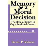 Memory as a Moral Decision: The Role of Ethics in Organizational Culture