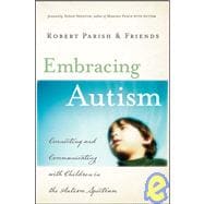 Embracing Autism Connecting and Communicating with Children in the Autism Spectrum
