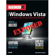 Maximum PC Microsoft Windows Vista Exposed An Insider's Guide to Supercharging Windows Vista