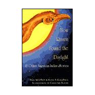 How Raven Found the Daylight : And Other American Indian Stories
