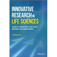 Innovative Research in Life Sciences Pathways to Scientific Impact, Public Health Improvement, and Economic Progress
