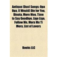 Antique Songs : Opa Opa, (I Would) Die for You, Dinata, Moro Mou, Time to Say Goodbye, Ligo Ligo, Follow Me, Mera Me Ti Mera, List of Lovers