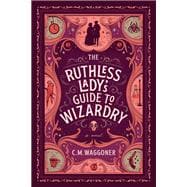 The Ruthless Lady's Guide to Wizardry