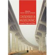 Controversies in Macroeconomics Growth, Trade and Policy