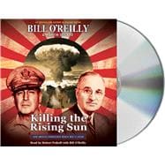 Killing the Rising Sun How America Vanquished World War II Japan