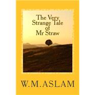The Very Strange Tale of Mr Straw