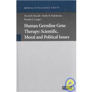 Human Germ-Line Gene Therapy: Scientific, Moral, and Political Issues,9781570595868