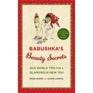 Babushka's Beauty Secrets Old World Tips for a Glamorous New You