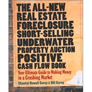 The All-New Real Estate Foreclosure, Short-Selling, Underwater, Property Auction, Positive Cash Flow Book Your Ultimate Guide to Making Money in a Crashing Market