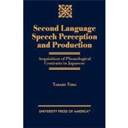 Second Language Speech Perception and Production Acquisition of Phonological Contrasts in Japanese