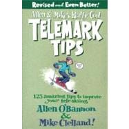 Allen & Mike's Really Cool Telemark Tips, Revised and Even Better! 123 Amazing Tips to Improve Your Tele-Skiing