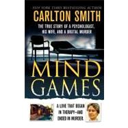 Mind Games The True Story of a Psychologist, His Wife, and a Brutal Murder