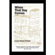 When That Day Comes : This book impresses on the reader a deep awareness and appreciation for family and the huge part they play in our Lives