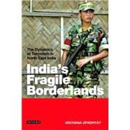 India's Fragile Borderlands The Dynamics of Terrorism in North East India