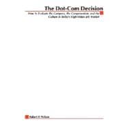 The Dot-Com Decision: How to Evaluate the Company, the Compensation, and the Culture in Today's High-Stakes Job Market