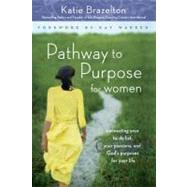 Pathway to Purpose for Women: Connecting Your To-do List, Your Passions, and God's Purposes for Your Life