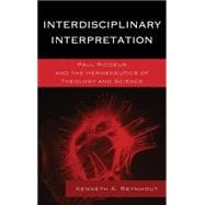 Interdisciplinary Interpretation Paul Ricoeur and the Hermeneutics of Theology and Science