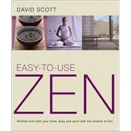Easy-to-Use Zen Refresh and Calm Your Mind, Body and Spirit with the Wisdom of Zen