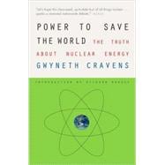 Power to Save the World The Truth About Nuclear Energy