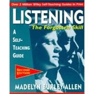 Listening: The Forgotten Skill A Self-Teaching Guide