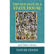 The Old Man in a State House & Other Stories
