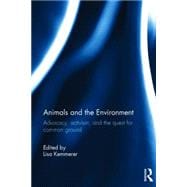 Animals and the Environment: Advocacy, Activism, and the Quest for Common Ground