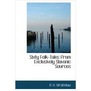 Sixty Folk-Tales from Exclusively Slavonic Sources