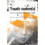 Youth Violence Sources and Solutions in South Africa