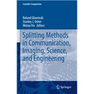 Splitting Methods in Communication, Imaging, Science, and Engineering