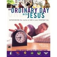 Ordinary Day with Jesus : Experiencing the Reality of God in Your Everyday Life: Curriculum Kit